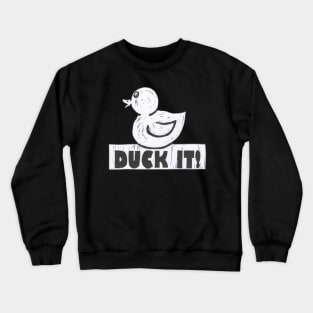 Duck It! For those especially good days. Crewneck Sweatshirt